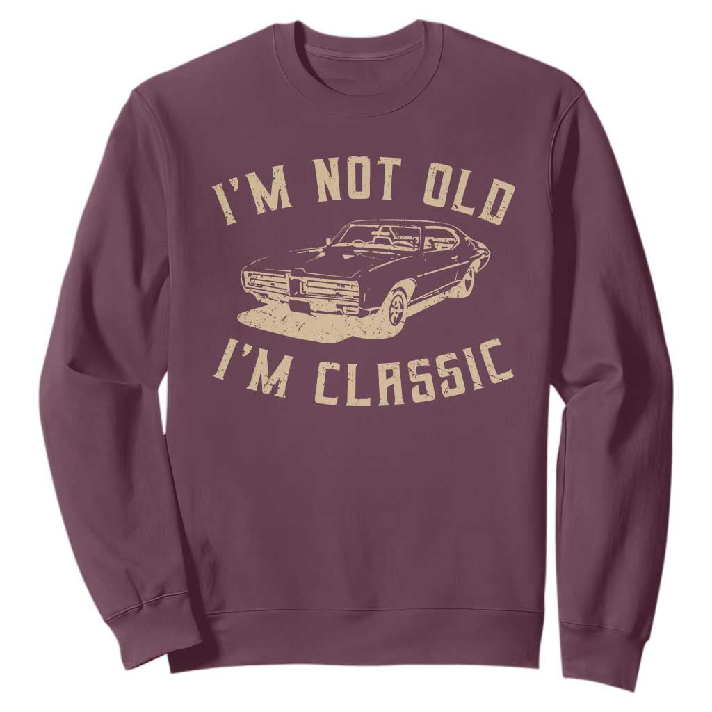 Funny Car Graphic Sweatshirt Vintage I'm Not Old I'm Classic TS10 Maroon Print Your Wear
