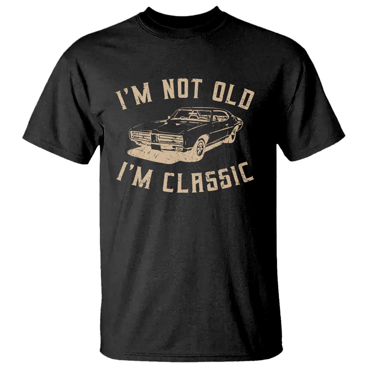 Funny Car Graphic T Shirt Vintage I'm Not Old I'm Classic TS10 Black Print Your Wear