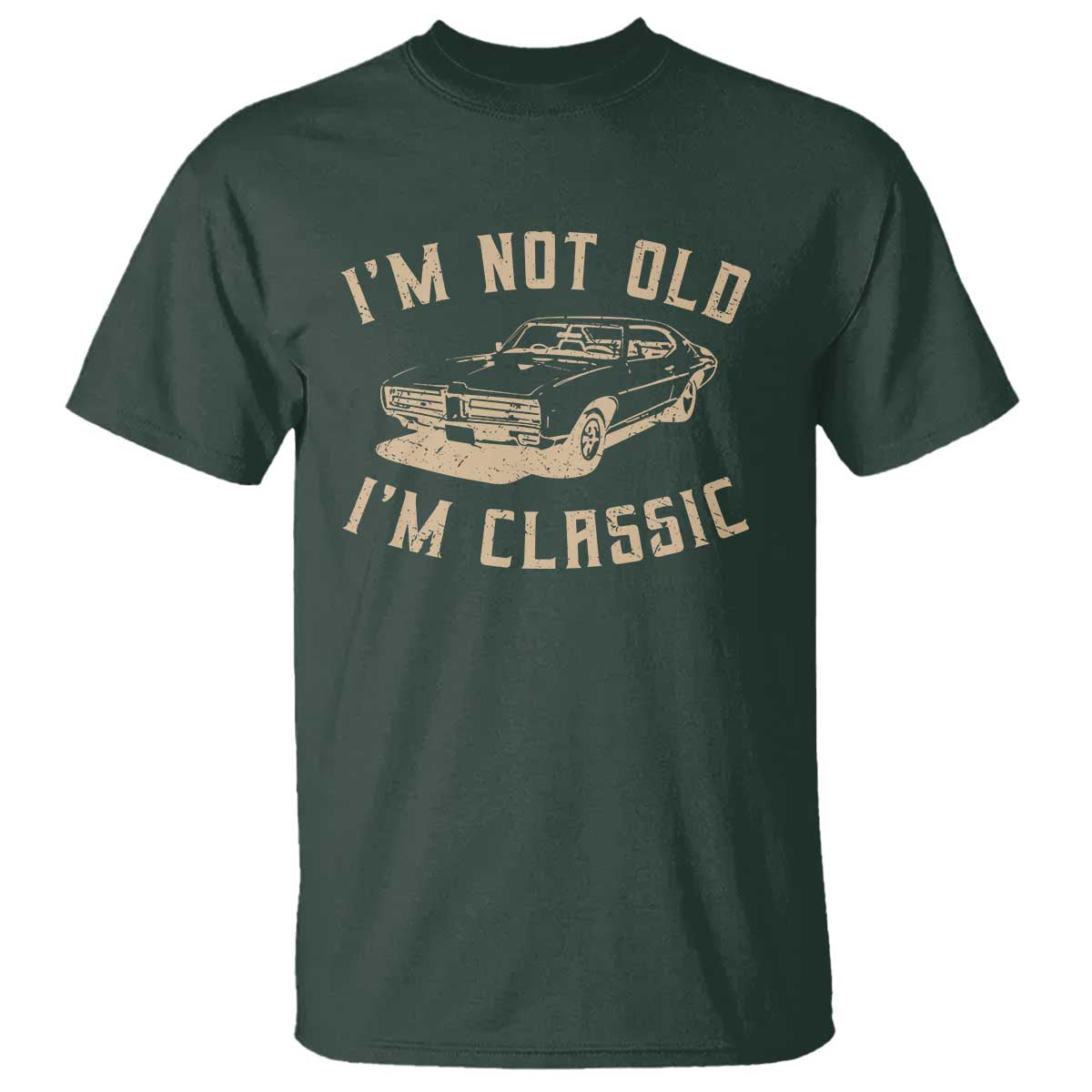 Funny Car Graphic T Shirt Vintage I'm Not Old I'm Classic TS10 Dark Forest Green Print Your Wear