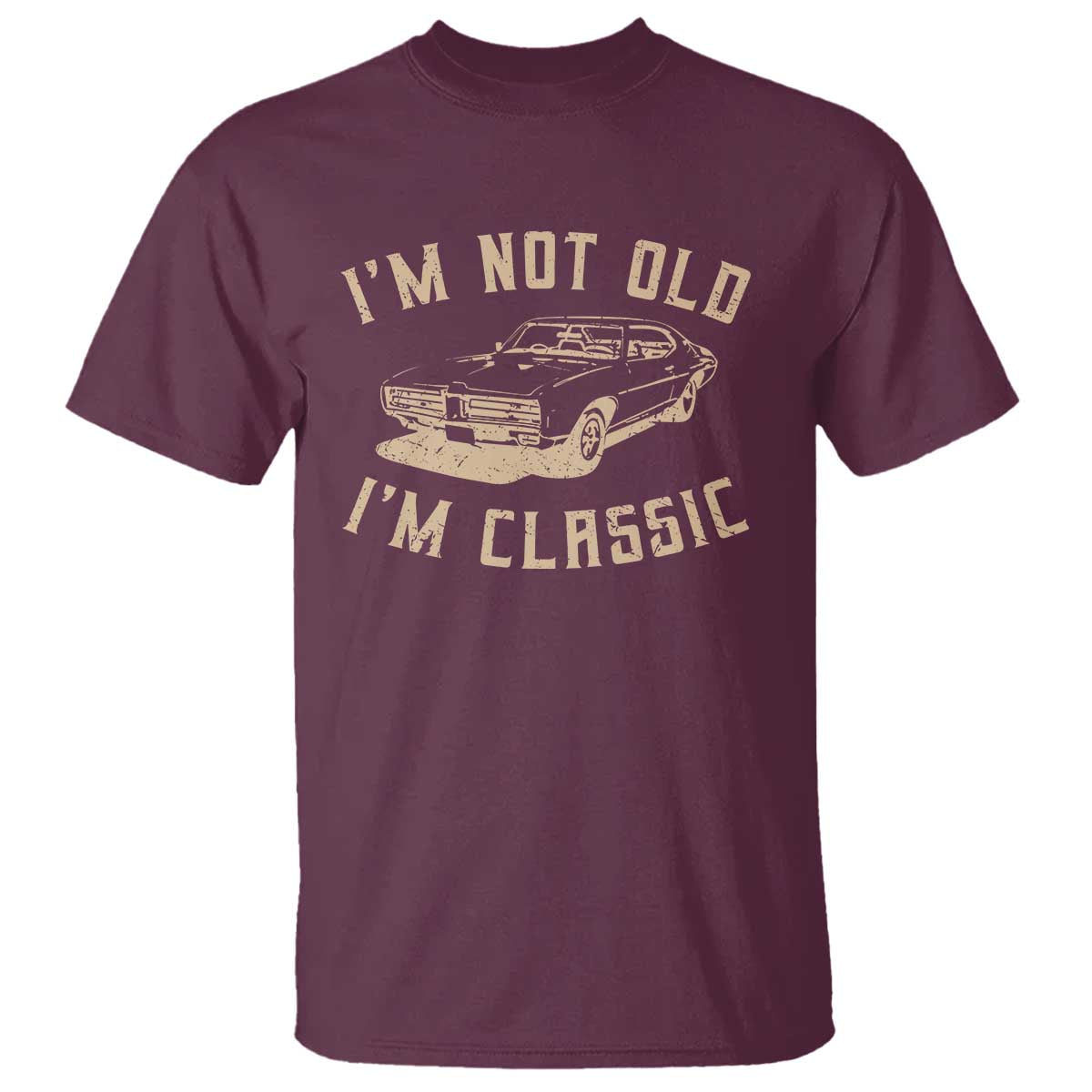 Funny Car Graphic T Shirt Vintage I'm Not Old I'm Classic TS10 Maroon Print Your Wear