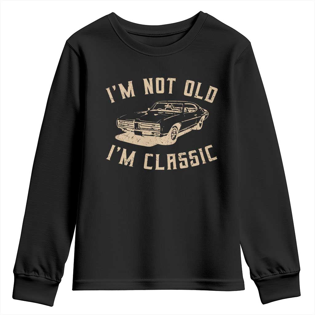 Funny Car Graphic Youth Sweatshirt Vintage I'm Not Old I'm Classic TS10 Black Print Your Wear