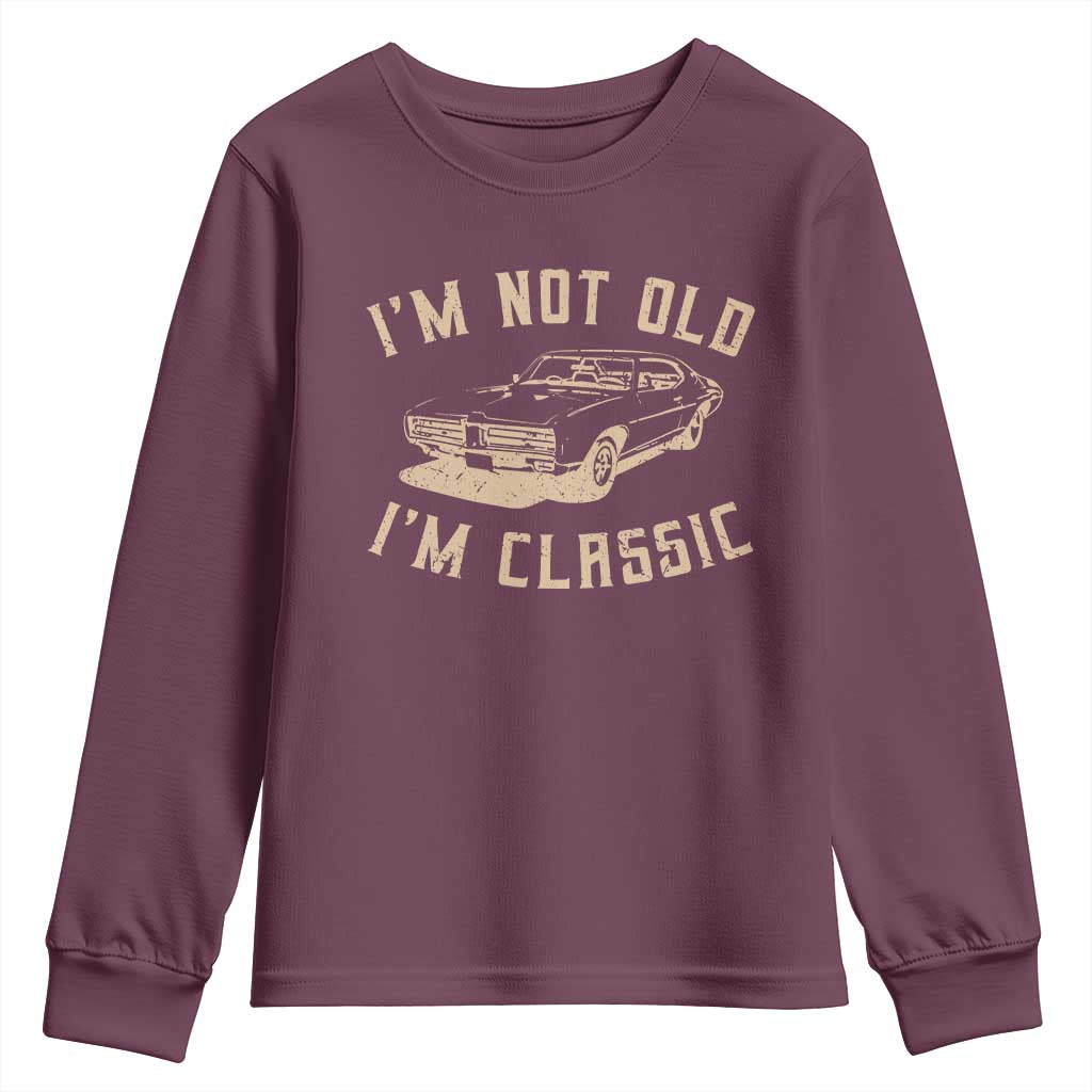 Funny Car Graphic Youth Sweatshirt Vintage I'm Not Old I'm Classic TS10 Maroon Print Your Wear