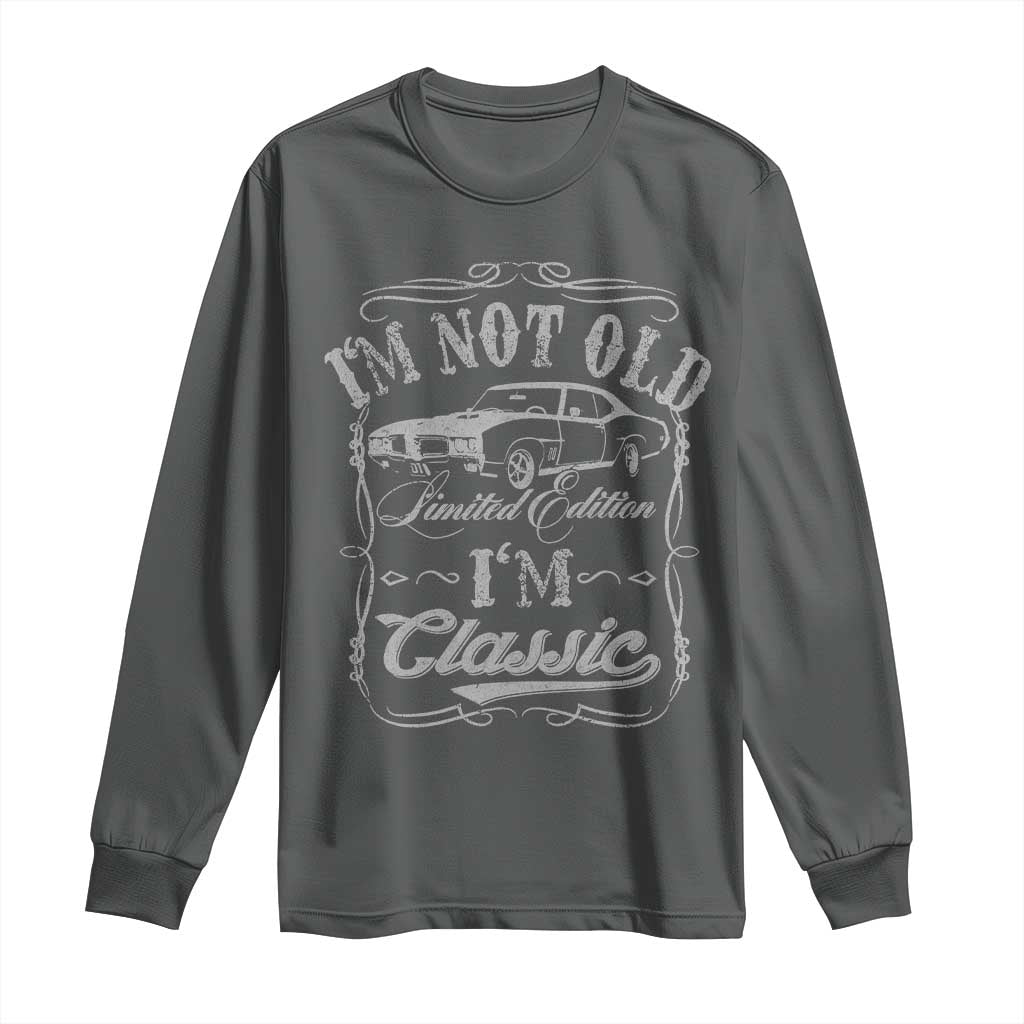 Funny Classic Car Guy Long Sleeve Shirt Vintage I'm Not Old I'm Classic TS10 Dark Heather Print Your Wear
