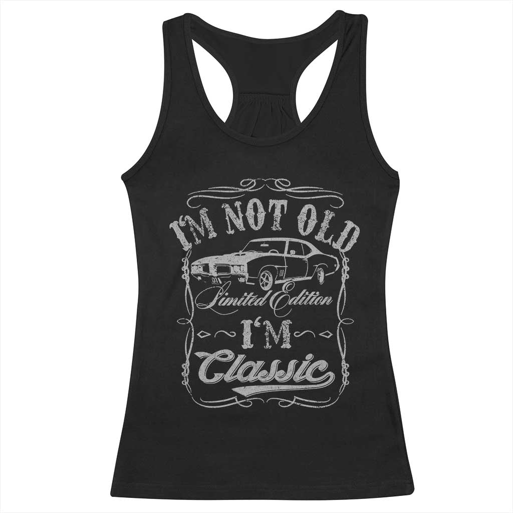 Funny Classic Car Guy Racerback Tank Top Vintage I'm Not Old I'm Classic TS10 Black Print Your Wear