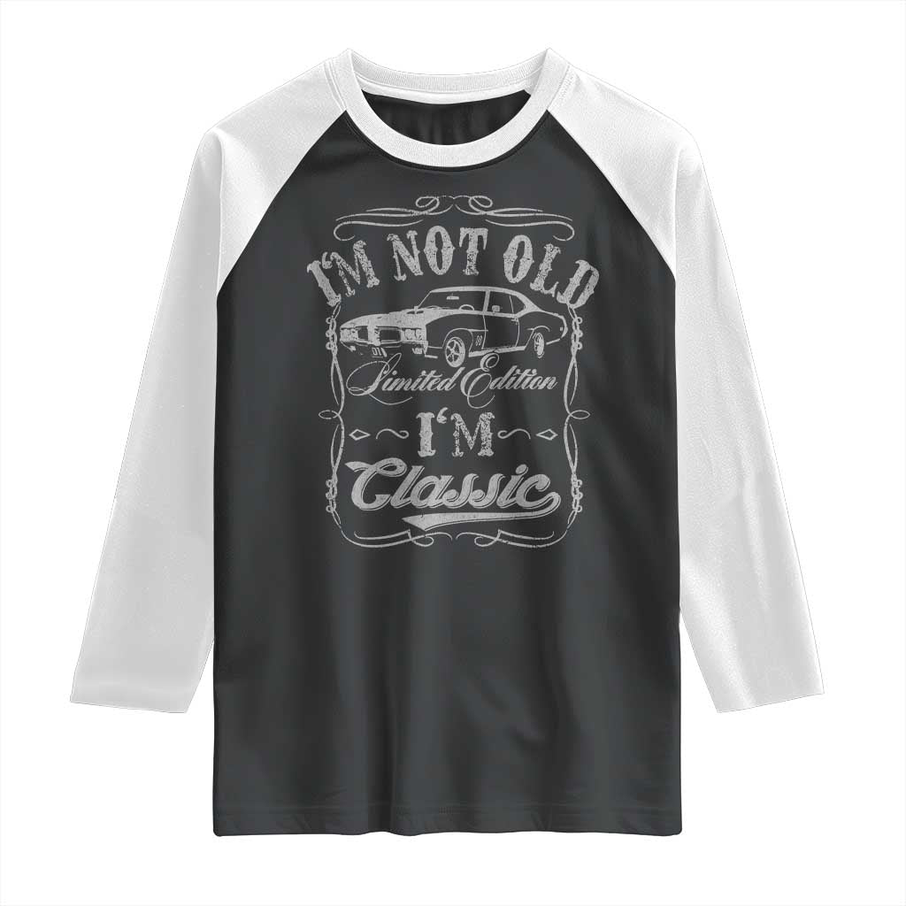 Funny Classic Car Guy Raglan Shirt Vintage I'm Not Old I'm Classic TS10 Black White Print Your Wear