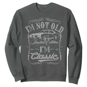 Funny Classic Car Guy Sweatshirt Vintage I'm Not Old I'm Classic TS10 Dark Heather Print Your Wear