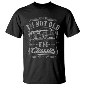 Funny Classic Car Guy T Shirt Vintage I'm Not Old I'm Classic TS10 Black Print Your Wear