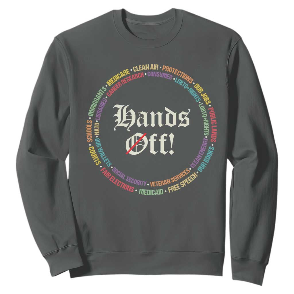 Hands Off Sweatshirt Human Rights Social Security And Medicare Protest TS10 Dark Heather Print Your Wear