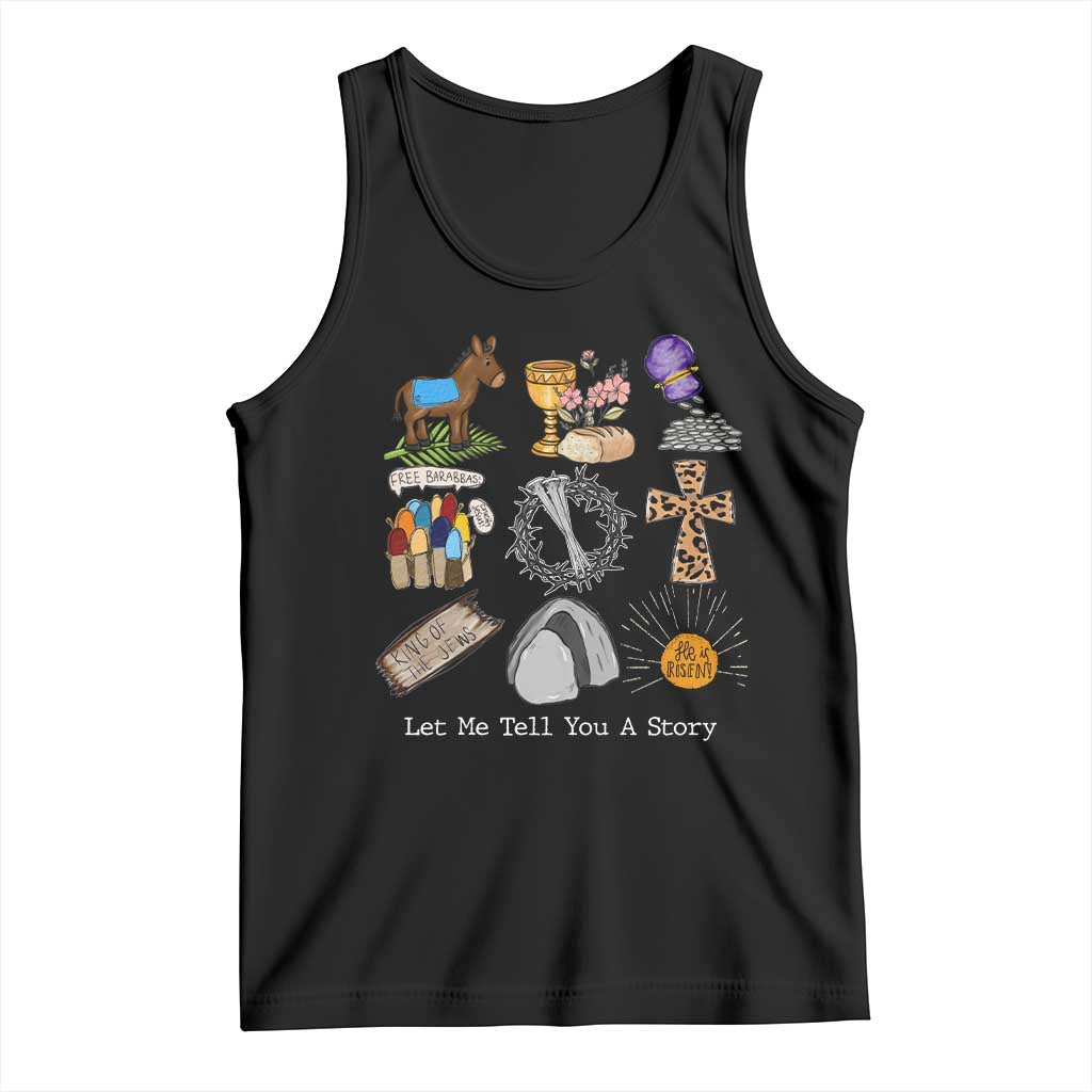 Easter Story Tank Top He is Risen Let Me Tell You A Story Christian TS10 Black Print Your Wear