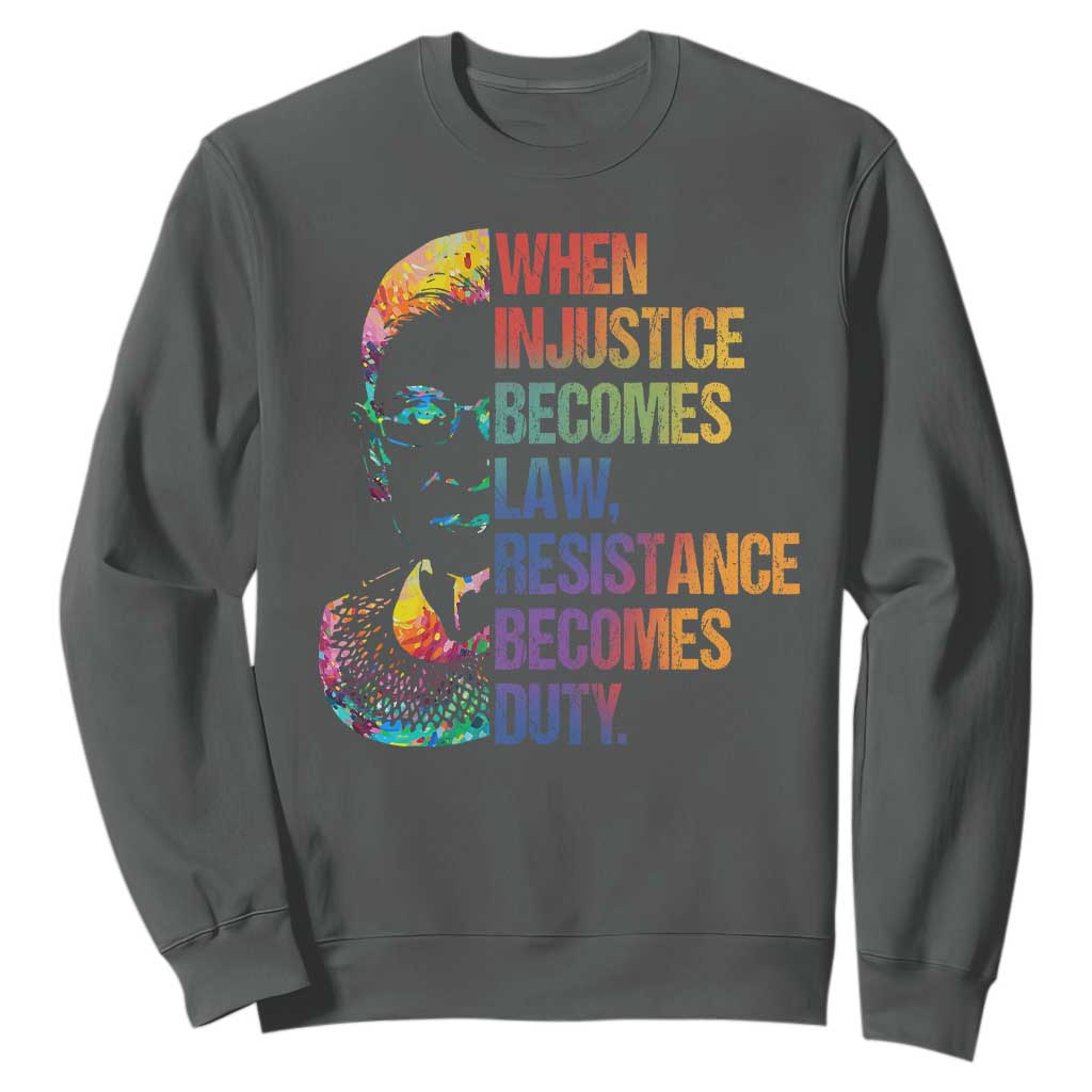 Notorious RBG Sweatshirt When Injustice Becomes Law Resistance Becomes Duty TS10 Dark Heather Print Your Wear