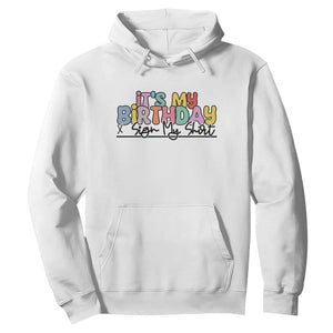 It's My Birthday Sign My Hoodie TS10 White Print Your Wear