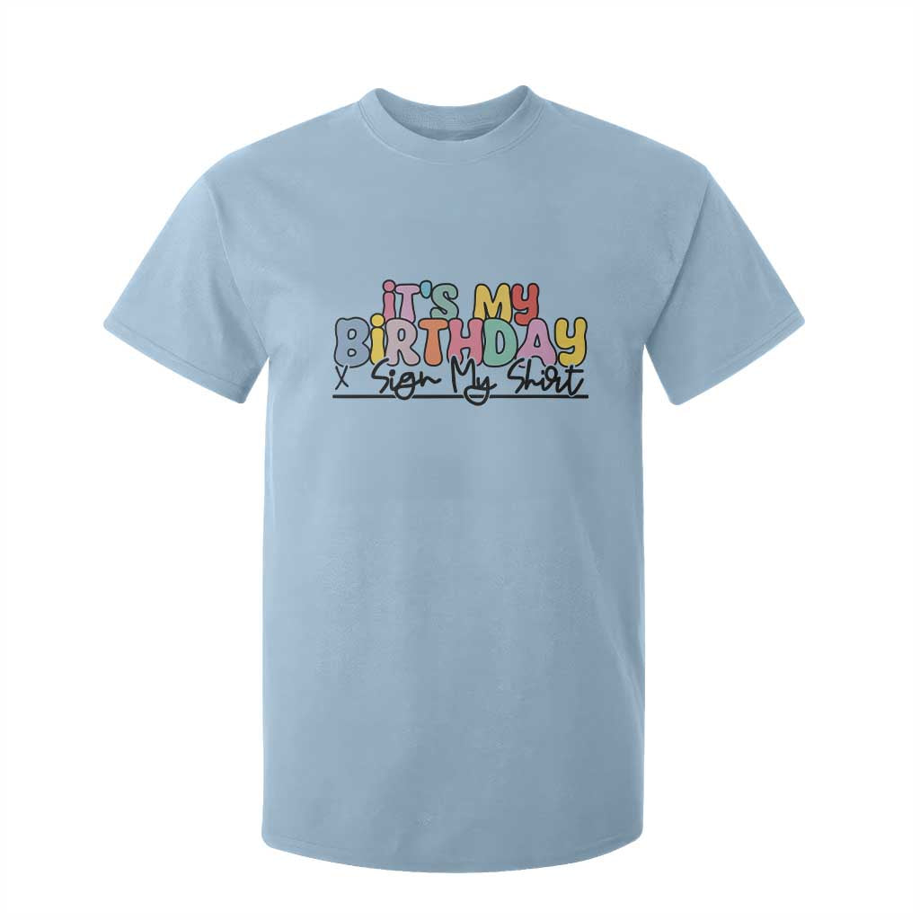 It's My Birthday Sign My T Shirt For Kid TS10 Light Blue Print Your Wear