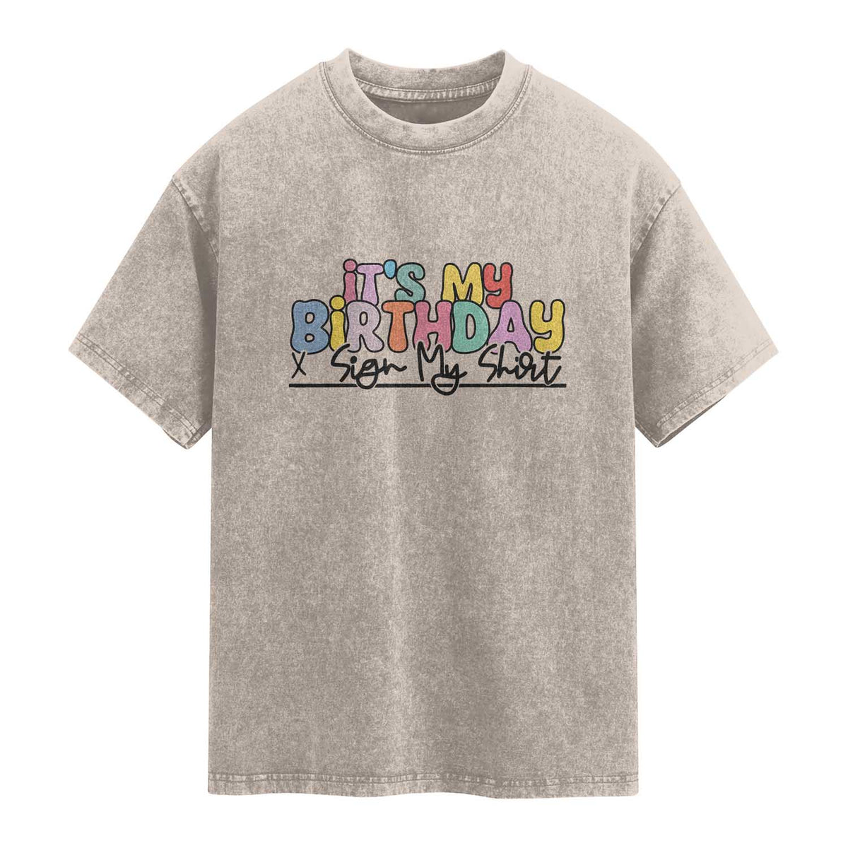It's My Birthday Sign My Washed Cotton T-Shirt