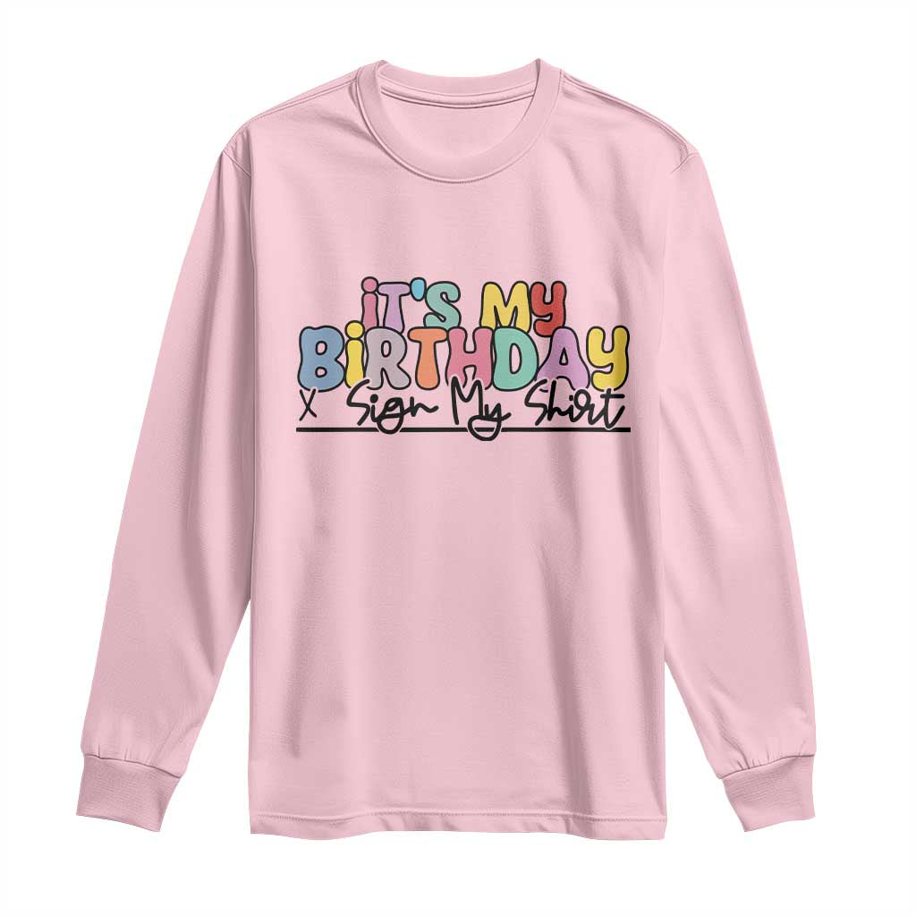 It's My Birthday Sign My Long Sleeve Shirt TS10 Light Pink Print Your Wear