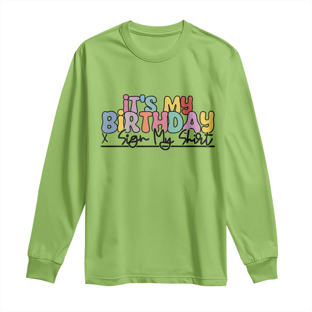 It's My Birthday Sign My Long Sleeve Shirt TS10 Lime Print Your Wear