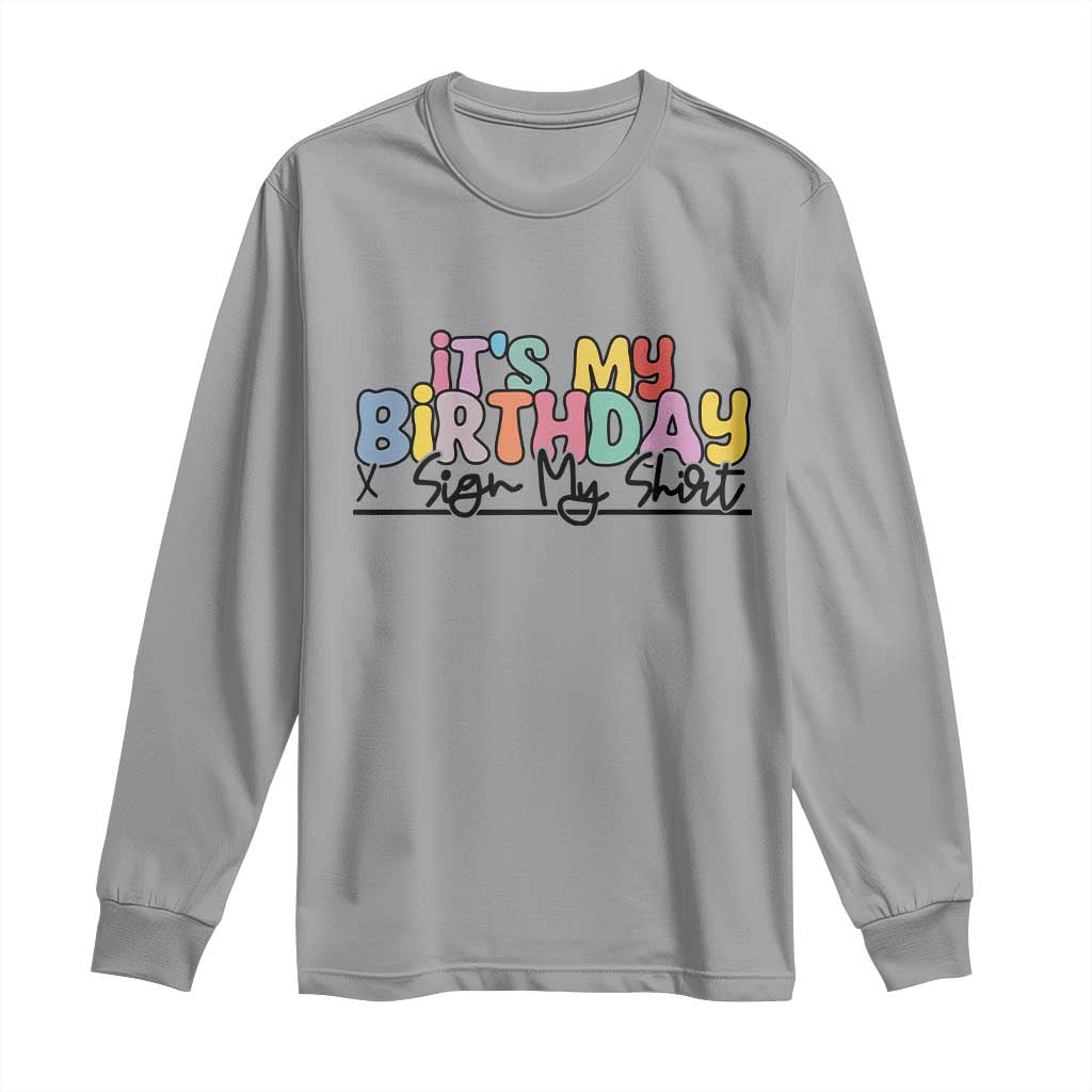 It's My Birthday Sign My Long Sleeve Shirt TS10 Sport Gray Print Your Wear