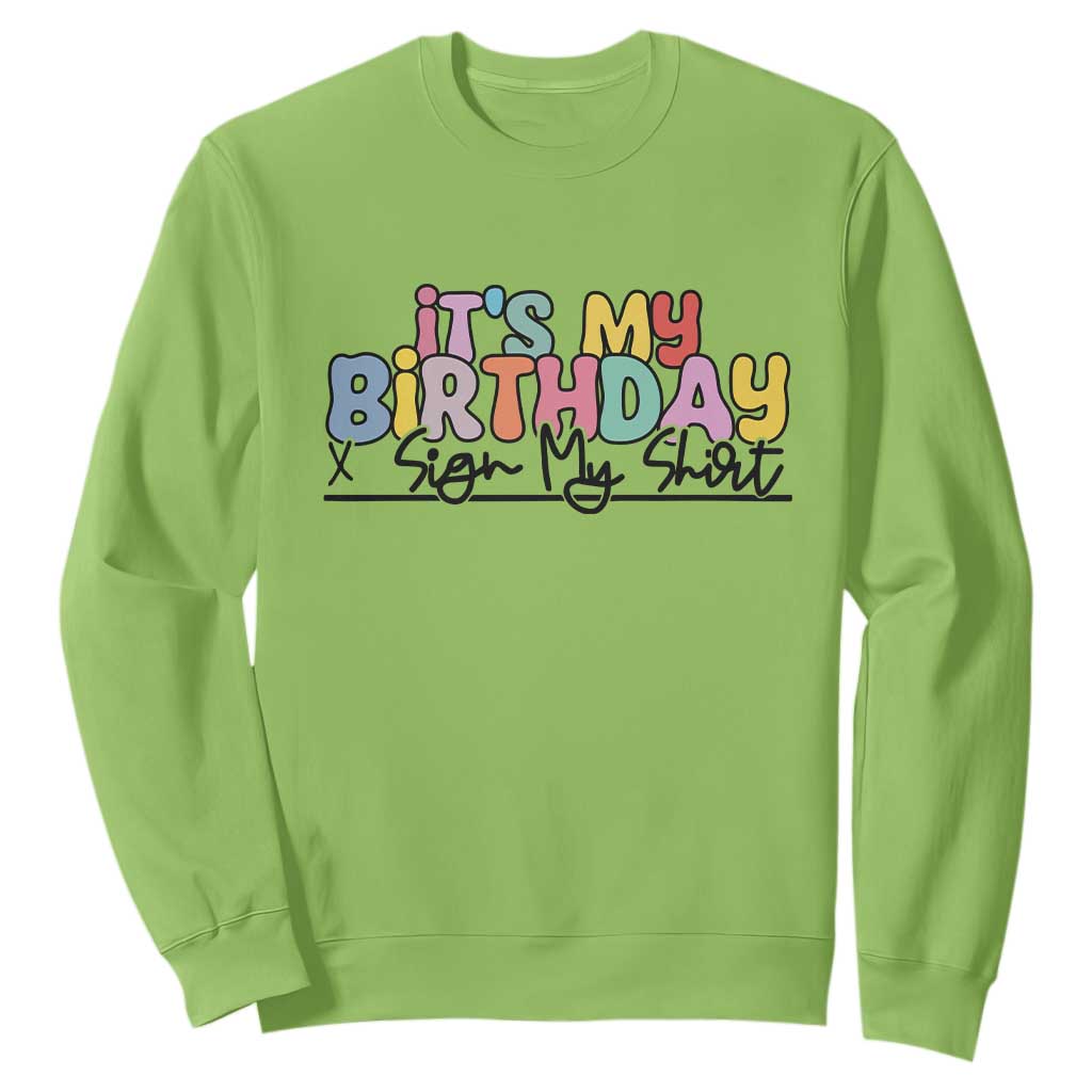 It's My Birthday Sign My Sweatshirt TS10 Lime Print Your Wear