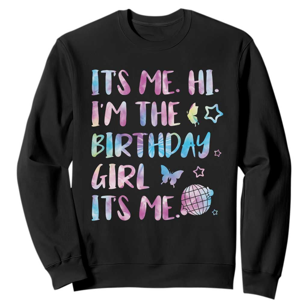 Its Me Hi Im The Birthday Girl Sweatshirt Tie Dye Colorful TS10 Black Print Your Wear