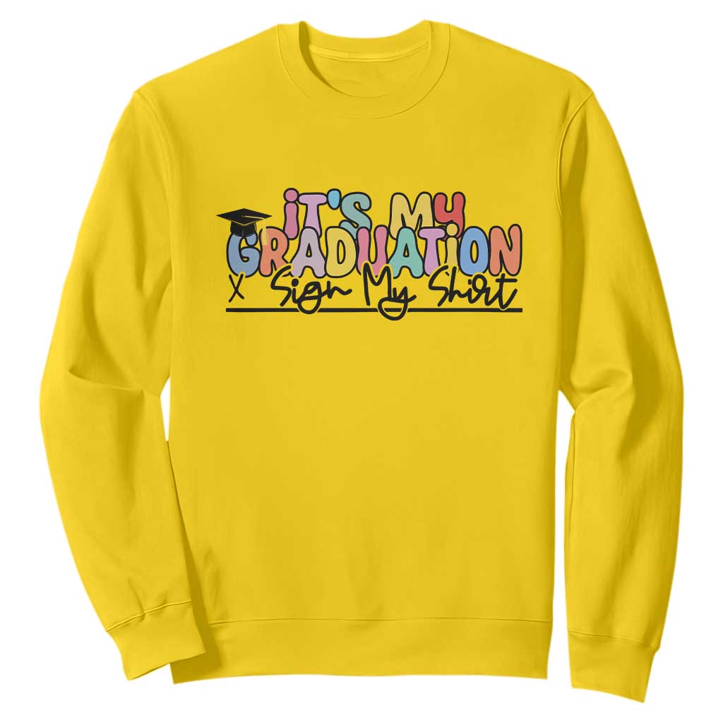 My Graduation Sign My Sweatshirt Funny Grad Gifts TS10 Daisy Print Your Wear