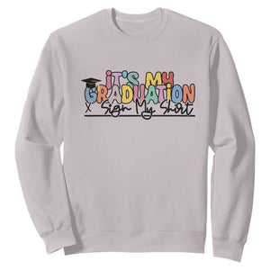 My Graduation Sign My Sweatshirt Funny Grad Gifts TS10 Ice Gray Print Your Wear