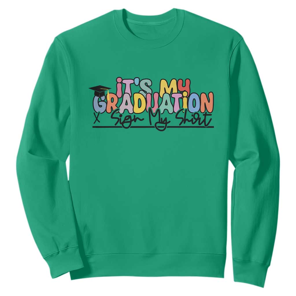 My Graduation Sign My Sweatshirt Funny Grad Gifts TS10 Irish Green Print Your Wear