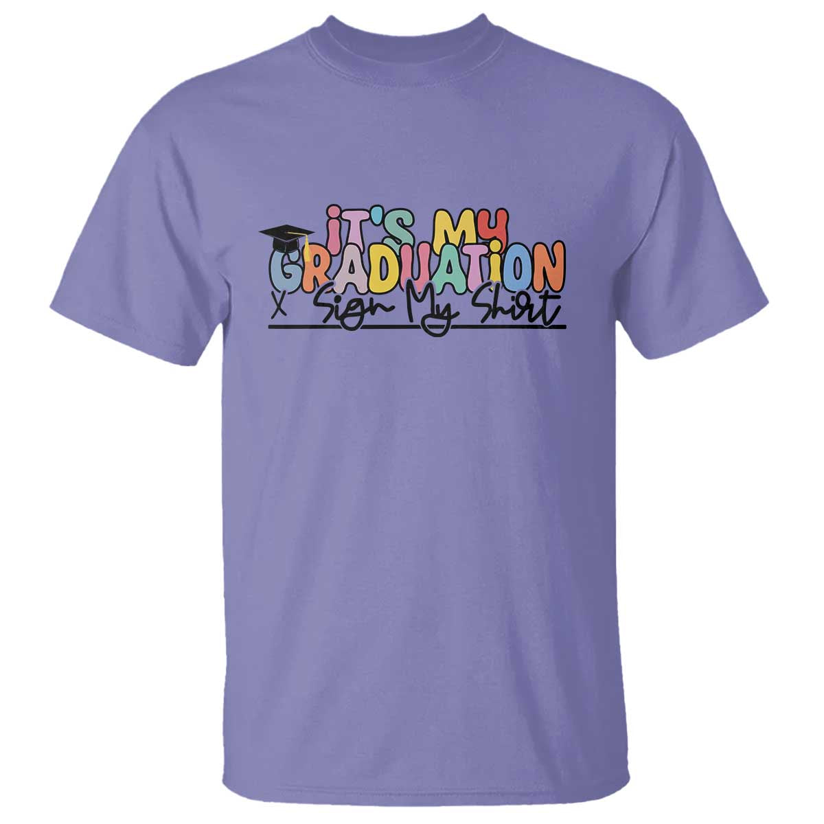 My Graduation Sign My T Shirt Funny Grad Gifts TS10 Violet Print Your Wear