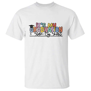 My Graduation Sign My T Shirt Funny Grad Gifts TS10 White Print Your Wear