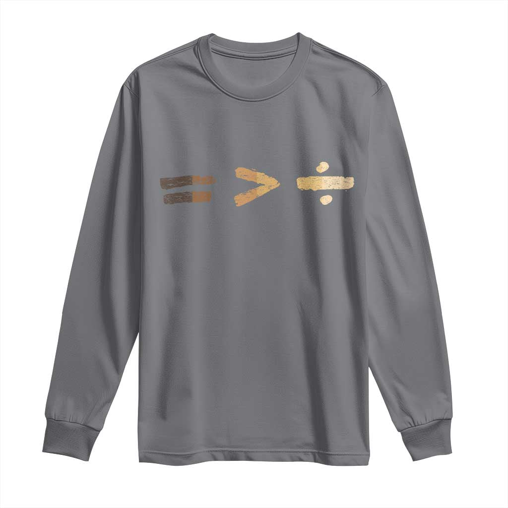 Equality Is Better than Division Long Sleeve Shirt Equal Rights Math Symbol TS10 Charcoal Print Your Wear