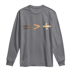 Equality Is Better than Division Long Sleeve Shirt Equal Rights Math Symbol TS10 Charcoal Print Your Wear