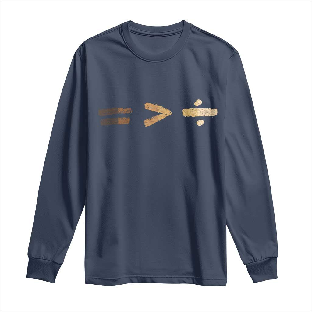 Equality Is Better than Division Long Sleeve Shirt Equal Rights Math Symbol TS10 Navy Print Your Wear