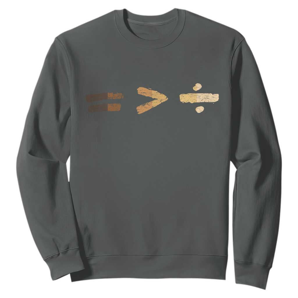 Equality Is Better than Division Sweatshirt Equal Rights Math Symbol TS10 Dark Heather Print Your Wear