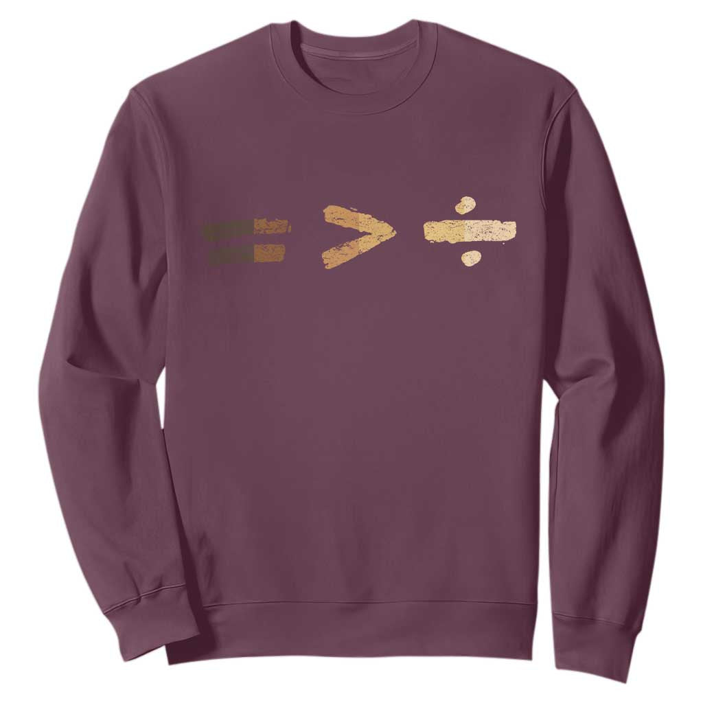 Equality Is Better than Division Sweatshirt Equal Rights Math Symbol TS10 Maroon Print Your Wear