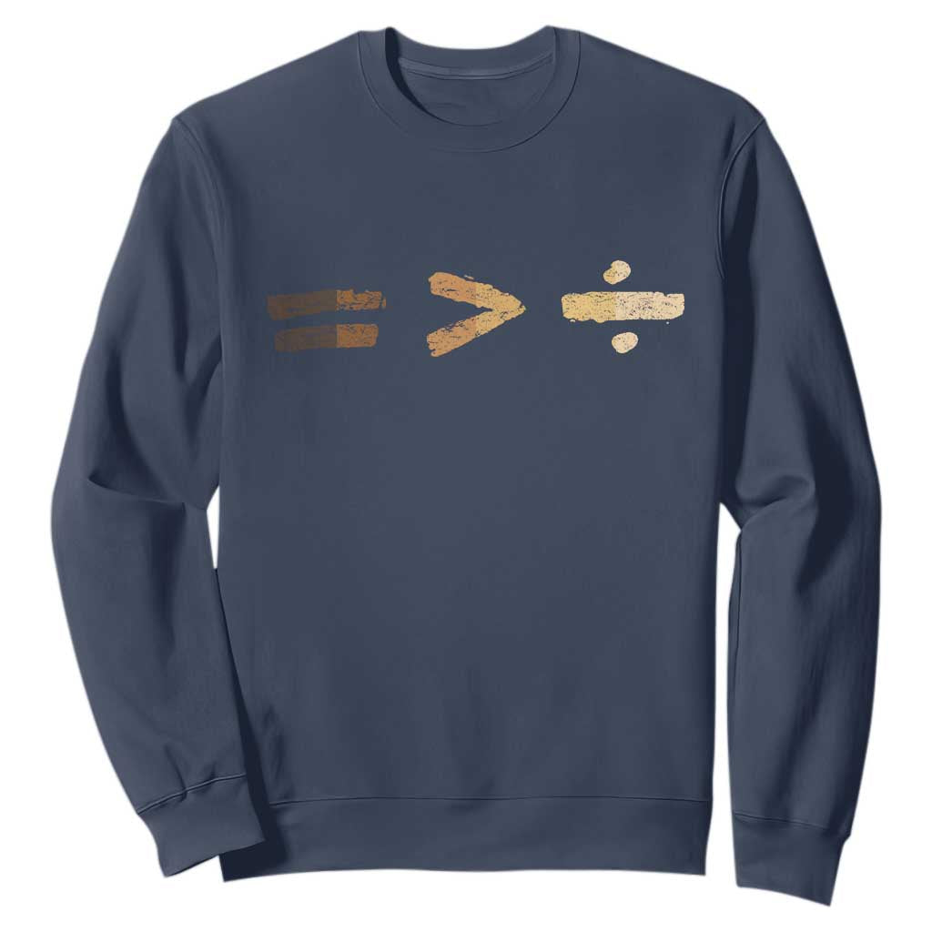 Equality Is Better than Division Sweatshirt Equal Rights Math Symbol TS10 Navy Print Your Wear