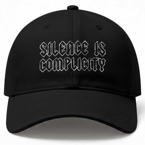 Silence Is Complicity Baseball Cap Political Resist Protest TS10 Print Your Wear