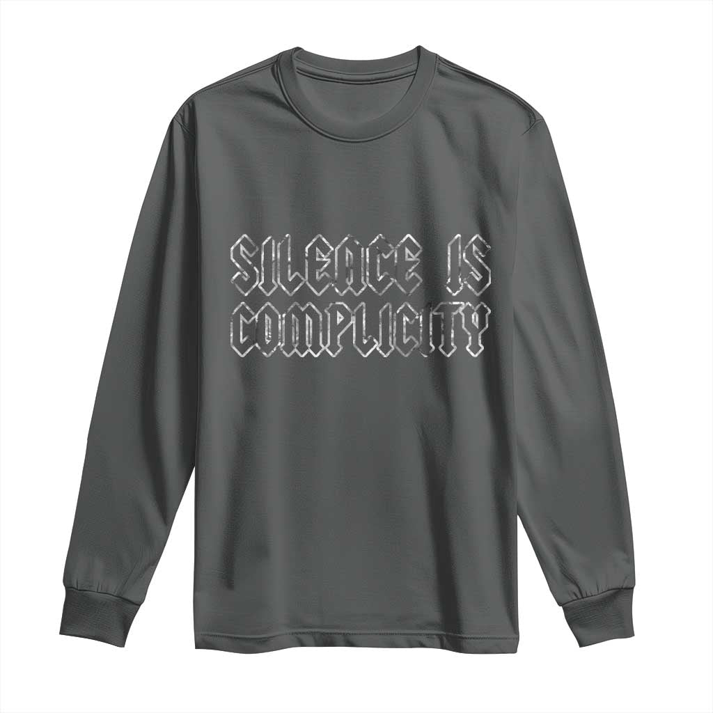 Silence Is Complicity Long Sleeve Shirt Political Resist Protest TS10 Dark Heather Print Your Wear