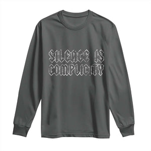 Silence Is Complicity Long Sleeve Shirt Political Resist Protest TS10 Dark Heather Print Your Wear