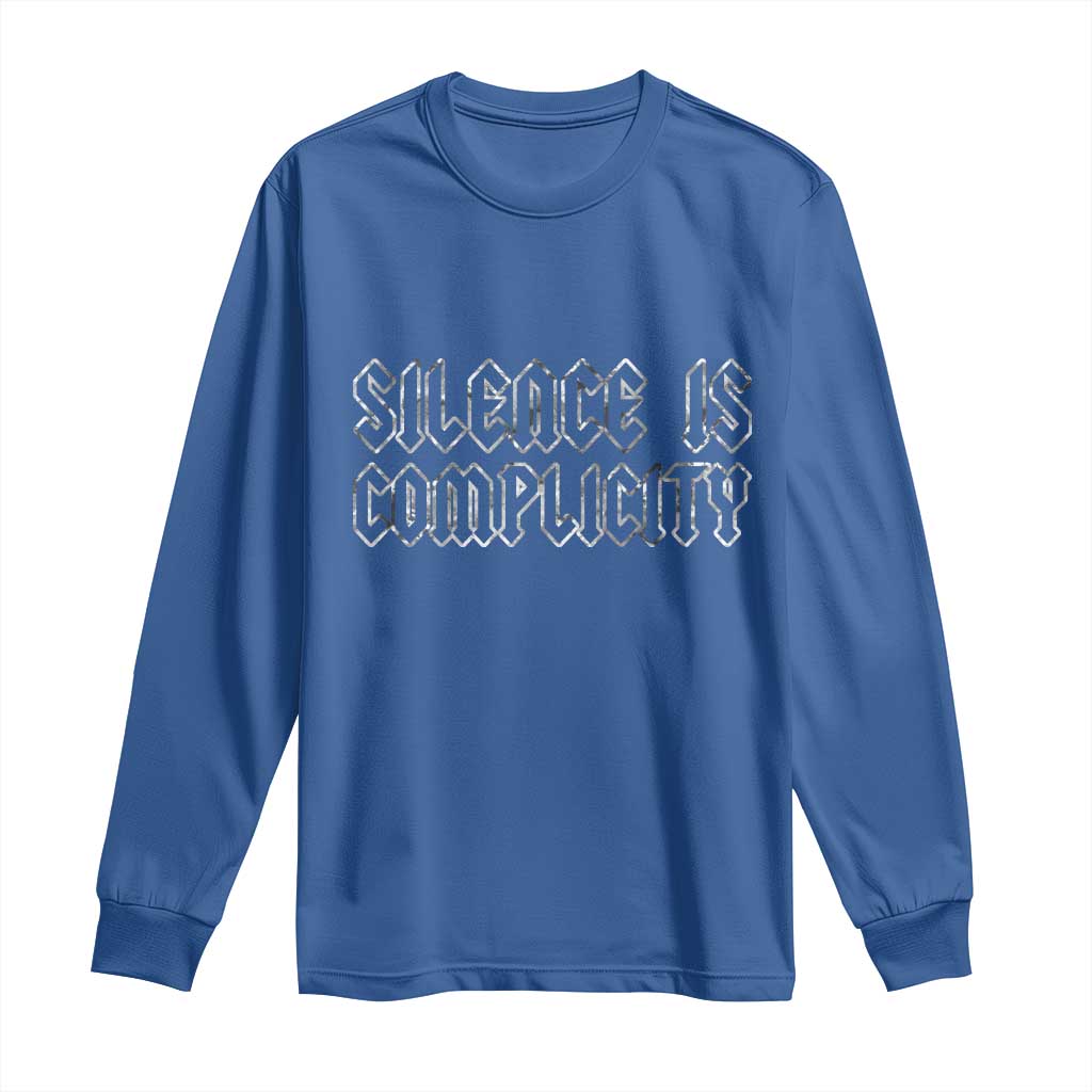 Silence Is Complicity Long Sleeve Shirt Political Resist Protest TS10 Royal Blue Print Your Wear