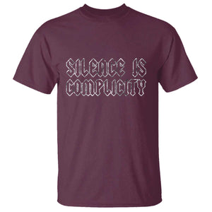 Silence Is Complicity T Shirt Political Resist Protest TS10 Maroon Print Your Wear