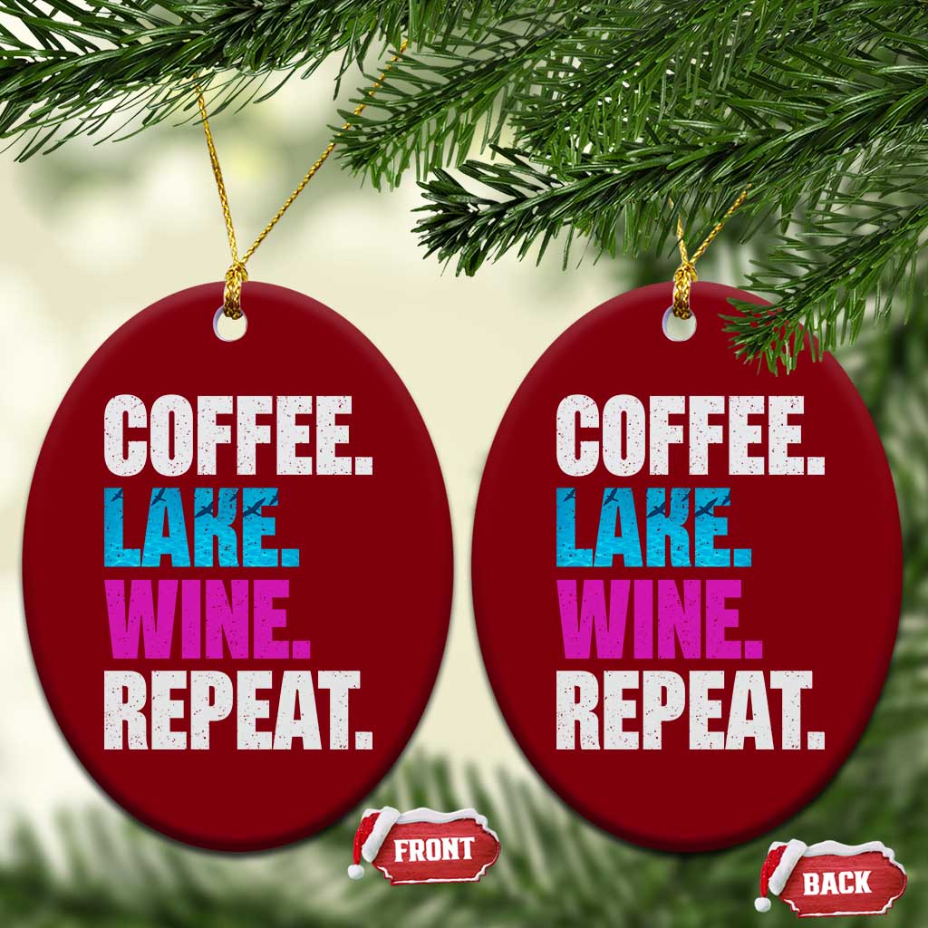 Funny Lake Life Ceramic Ornament Coffee Lake Wine Repeat TS10 Print Your Wear
