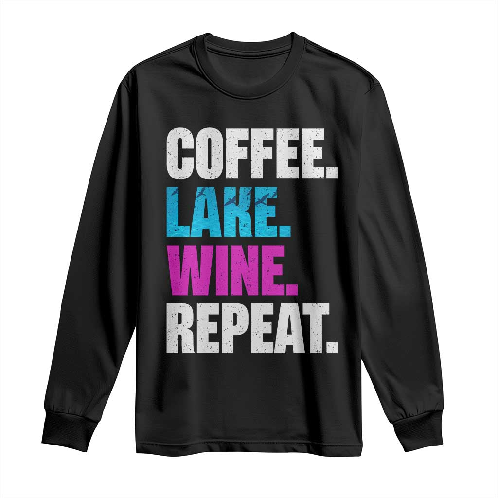 Funny Lake Life Long Sleeve Shirt Coffee Lake Wine Repeat TS10 Black Print Your Wear
