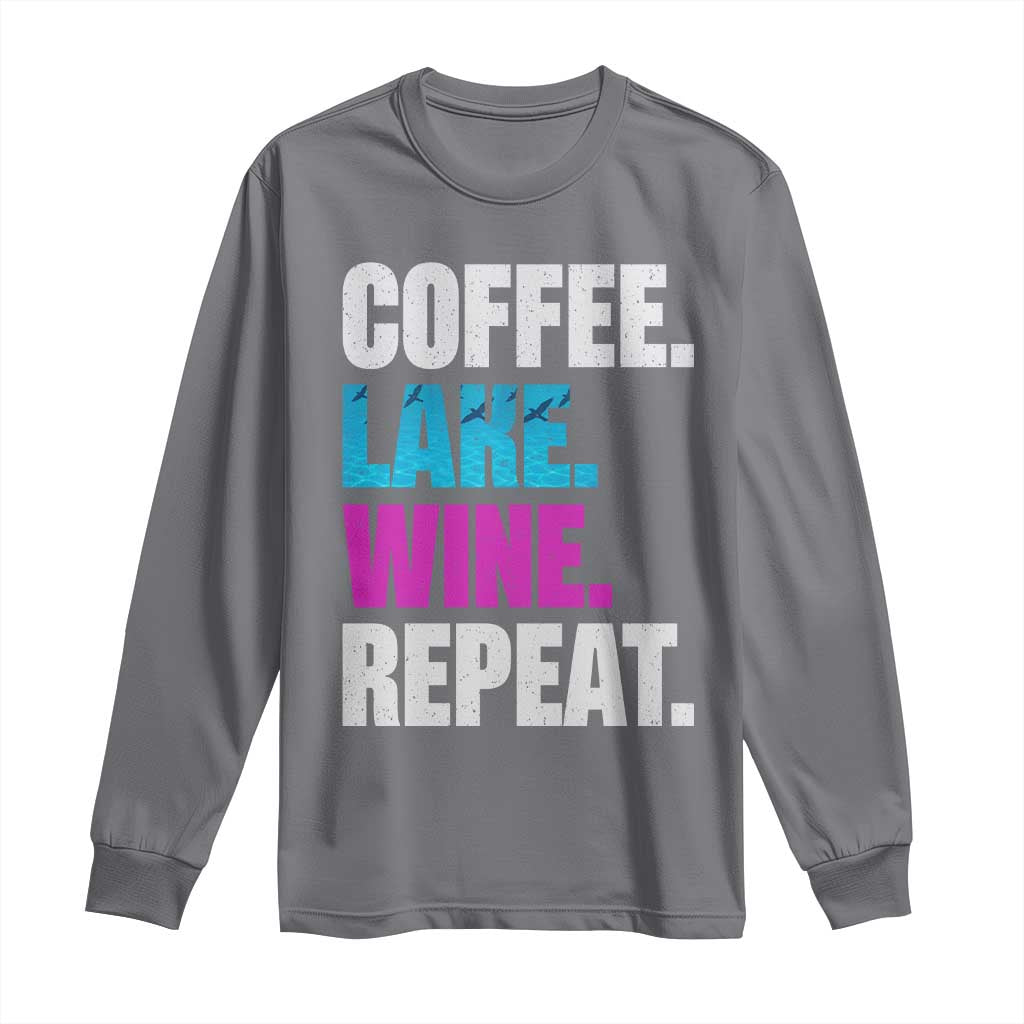 Funny Lake Life Long Sleeve Shirt Coffee Lake Wine Repeat TS10 Charcoal Print Your Wear