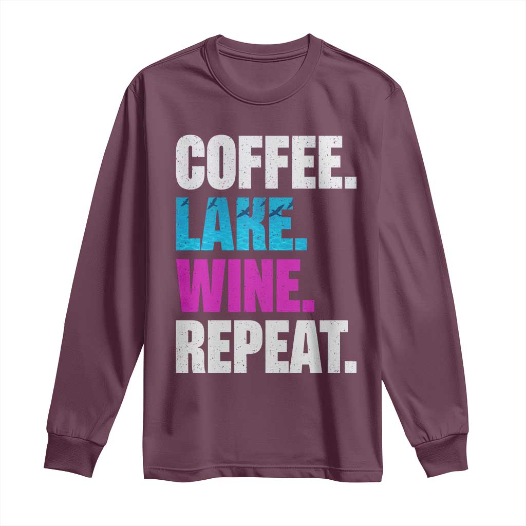 Funny Lake Life Long Sleeve Shirt Coffee Lake Wine Repeat TS10 Maroon Print Your Wear