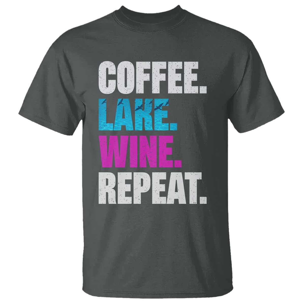 Funny Lake Life T Shirt Coffee Lake Wine Repeat TS10 Dark Heather Print Your Wear
