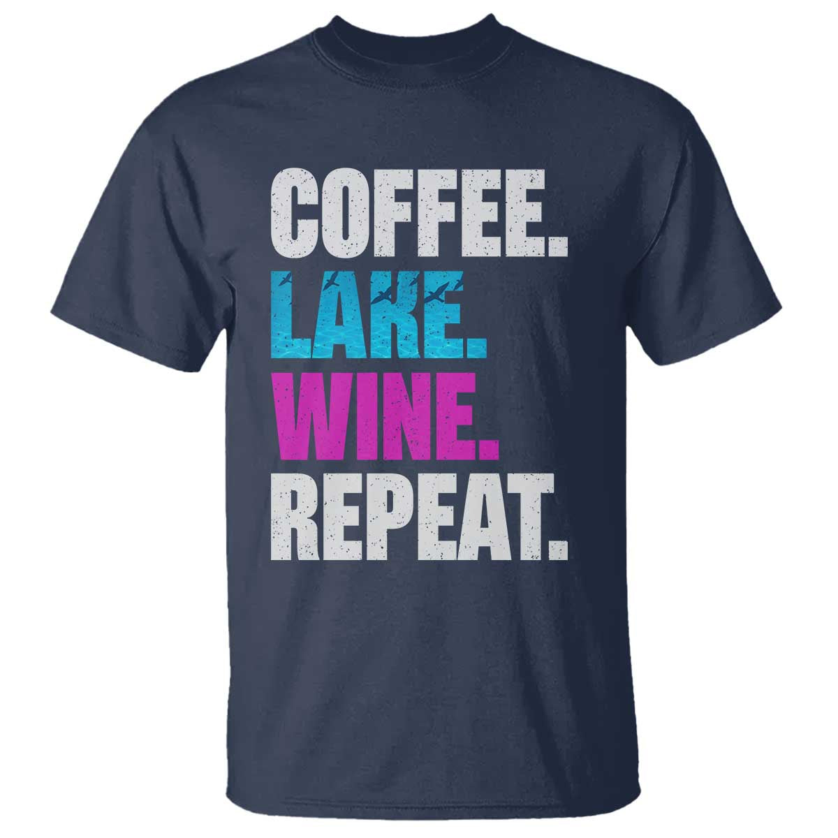 Funny Lake Life T Shirt Coffee Lake Wine Repeat TS10 Navy Print Your Wear