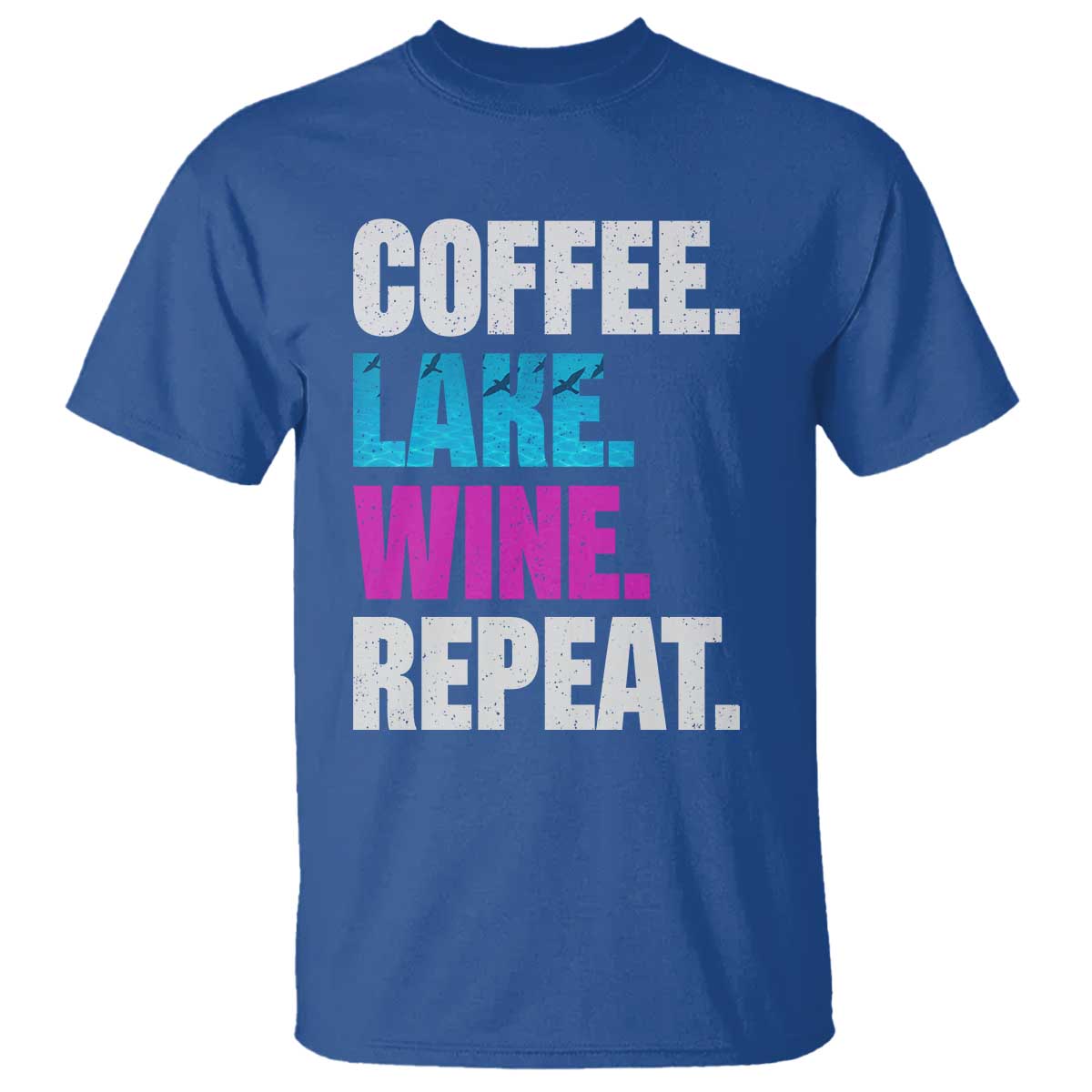 Funny Lake Life T Shirt Coffee Lake Wine Repeat TS10 Royal Blue Print Your Wear