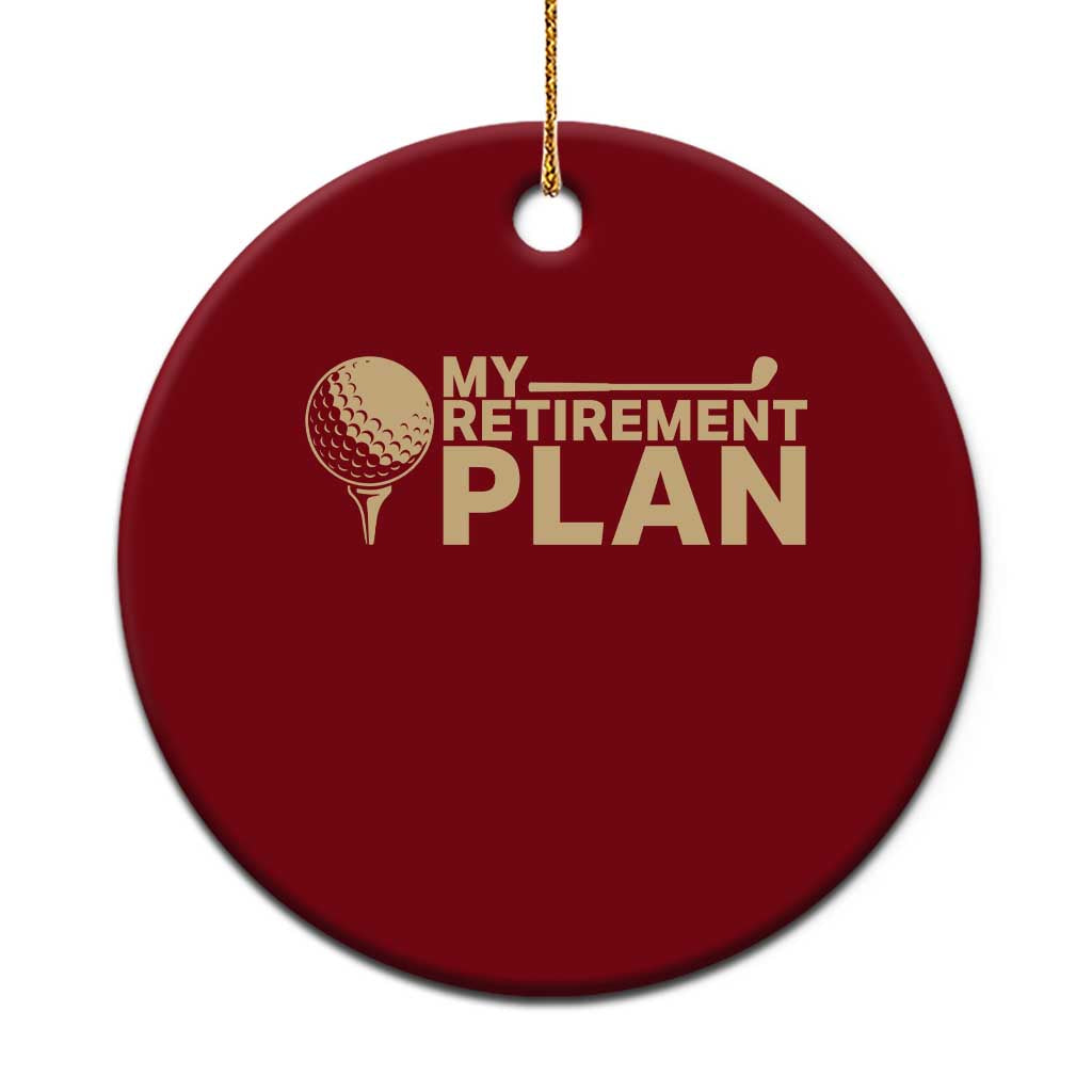 Golfing Retired Ceramic Ornament My (Golf) Retirement Plan Funny Saying Golfing TS10 1pc Red Print Your Wear
