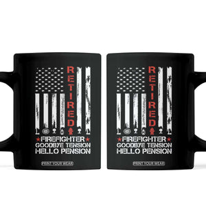 Retired Firefighter Coffee Mug Goodbye Tension Hello Pension Fireman Retirement Gifts TS10 Black Print Your Wear