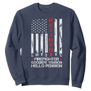 Retired Firefighter Sweatshirt Goodbye Tension Hello Pension Fireman Retirement Gifts TS10 Navy Print Your Wear