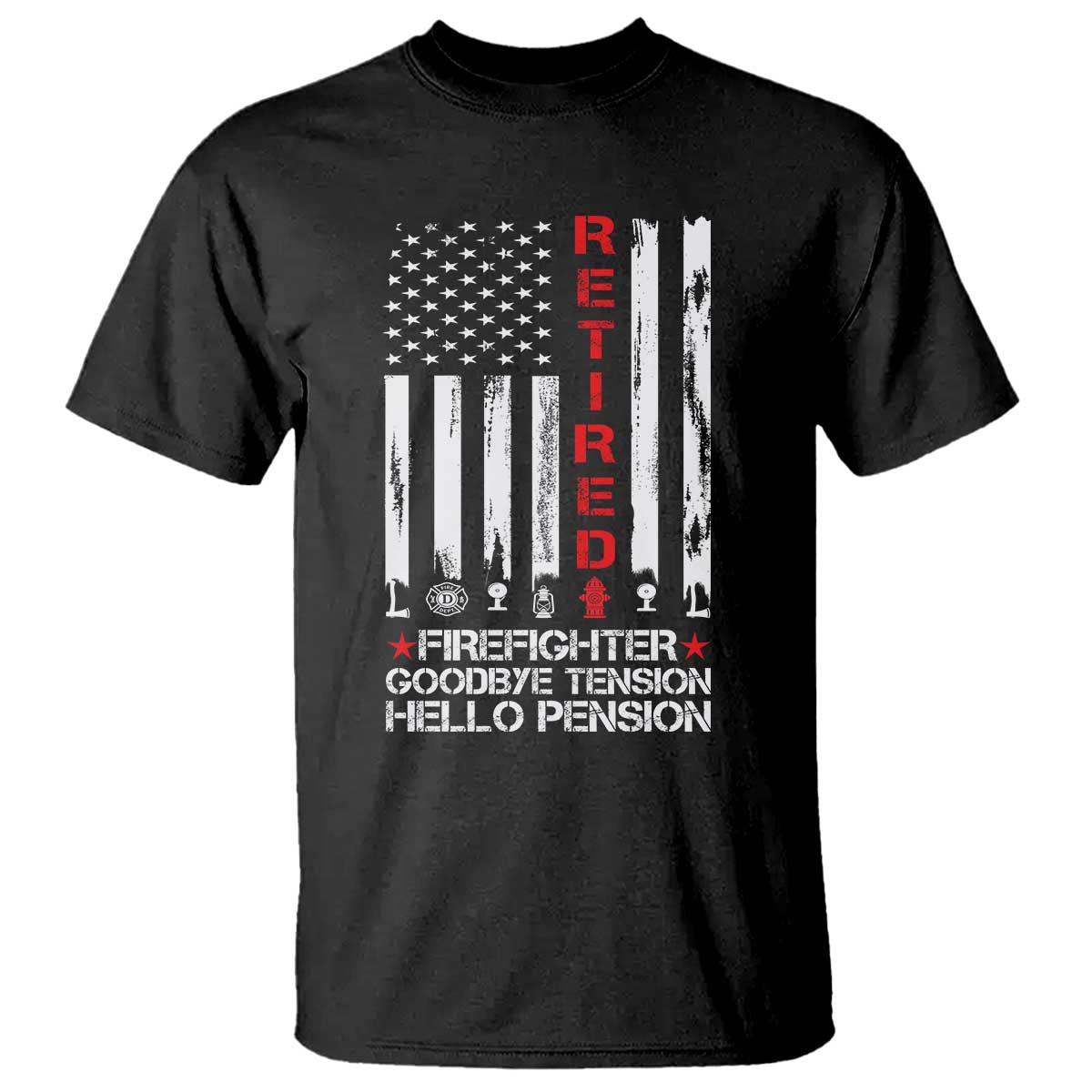 Retired Firefighter T Shirt - Goodbye Tension Hello Pension Fireman Retirement Gift Tee TS10 Black Print Your Wear