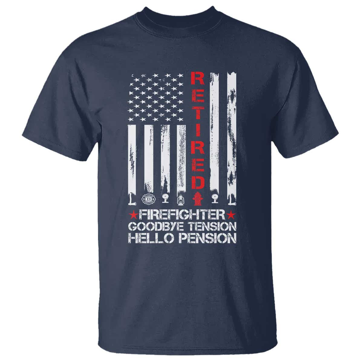 Retired Firefighter T Shirt - Goodbye Tension Hello Pension Fireman Retirement Gift Tee TS10 Navy Print Your Wear